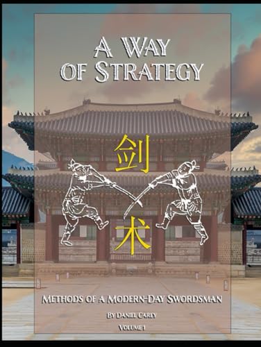 A Way Of Strategy: Methods Of A Modern-Day Swordsman