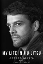 Load image into Gallery viewer, My Life in Jiu-Jitsu: The Robson Moura Story