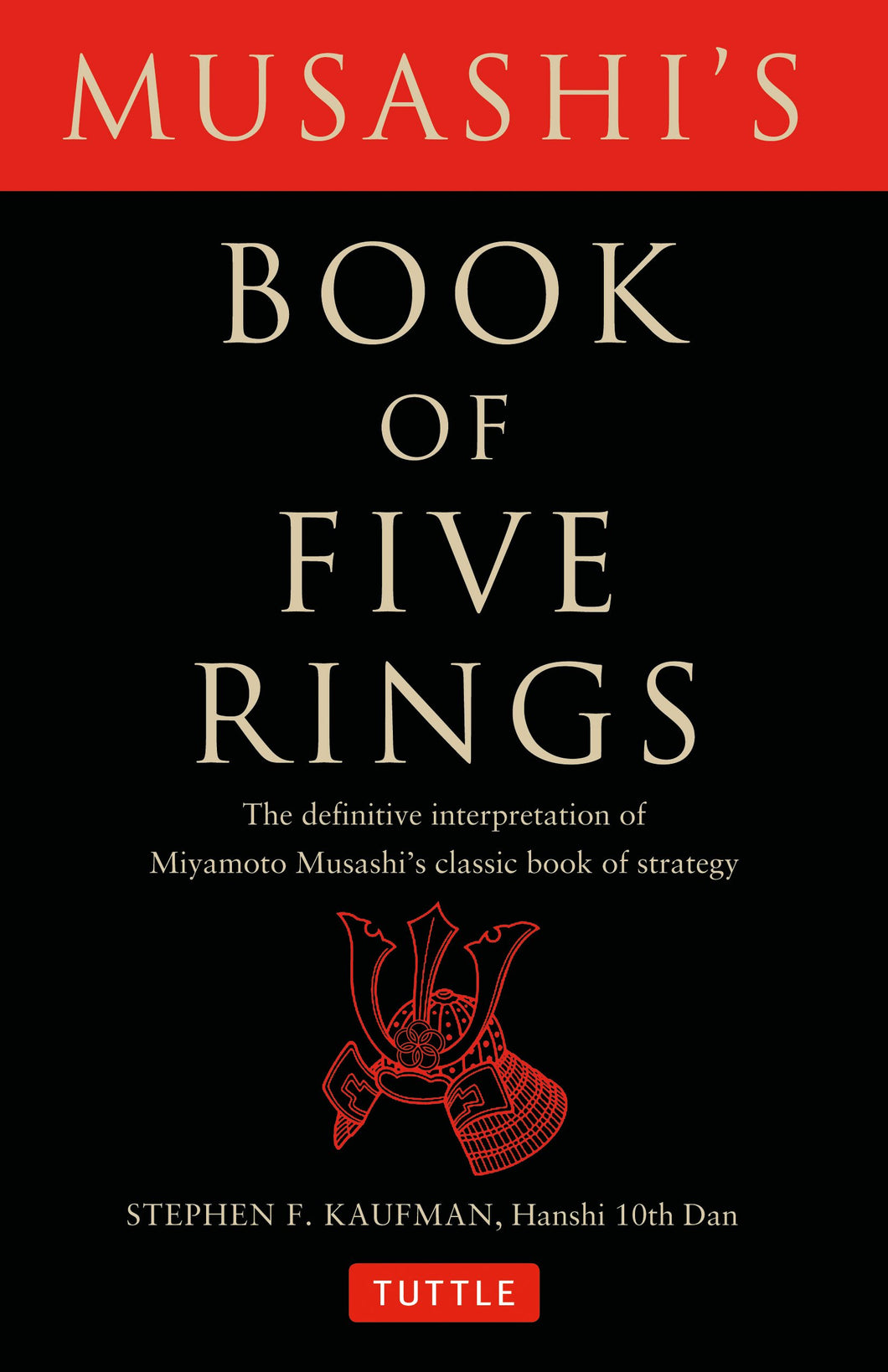 Musashi's Book of Five Rings: The Definitive Interpretation of Miyamoto Musashi's Classic Book of Strategy